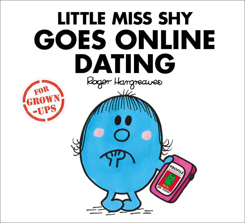 Little Miss Shy Goes Online Dating (Mr. Men for Grown-ups)