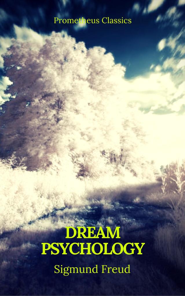 Dream Psychology (Best Navigation Active TOC)(Prometheus Classics)
