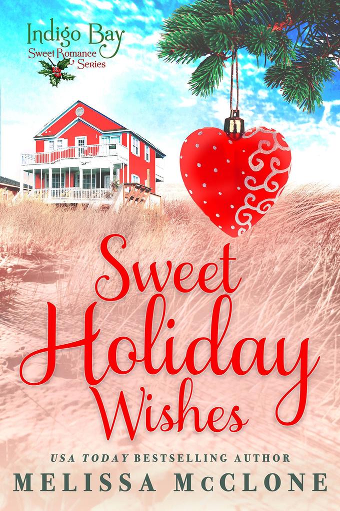 Sweet Holiday Wishes (Indigo Bay Sweet Romance Series)