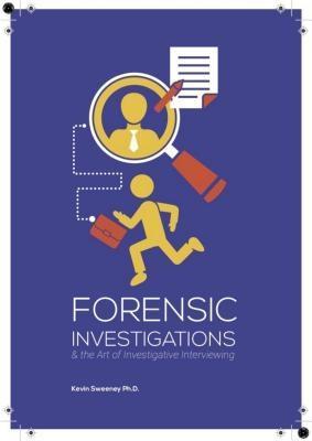 Forensic Investigations and the Art of Investigative Interviewing
