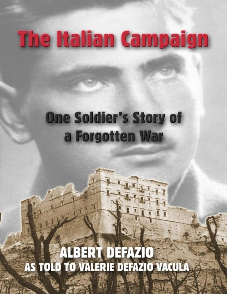 The Italian Campaign: One Soldier‘s Story of a Forgotten War
