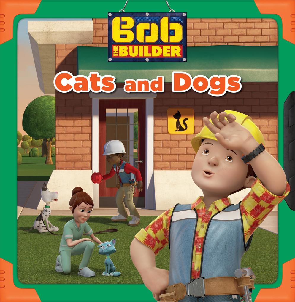 Cats and Dogs (Bob the Builder)