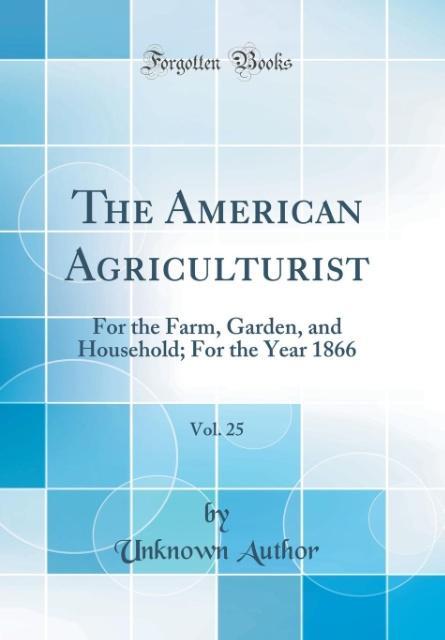 The American Agriculturist, Vol. 25 als Buch von Unknown Author - Unknown Author
