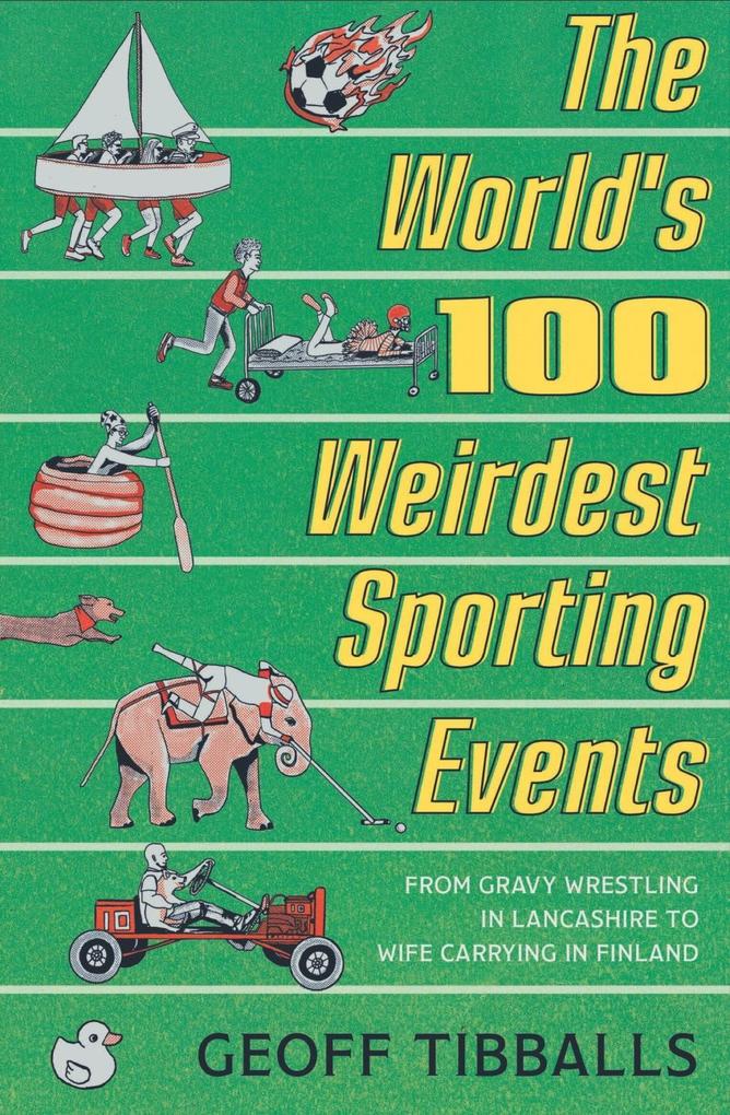 The World‘s 100 Weirdest Sporting Events