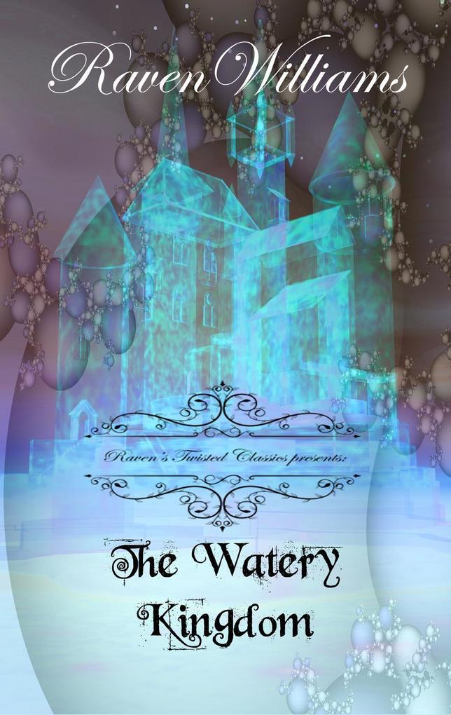 Raven‘s Twisted Classics presents: The Watery Kingdom