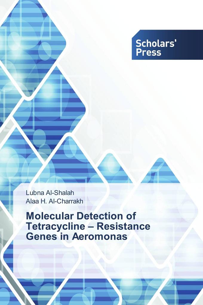 Molecular Detection of Tetracycline - Resistance Genes in Aeromonas