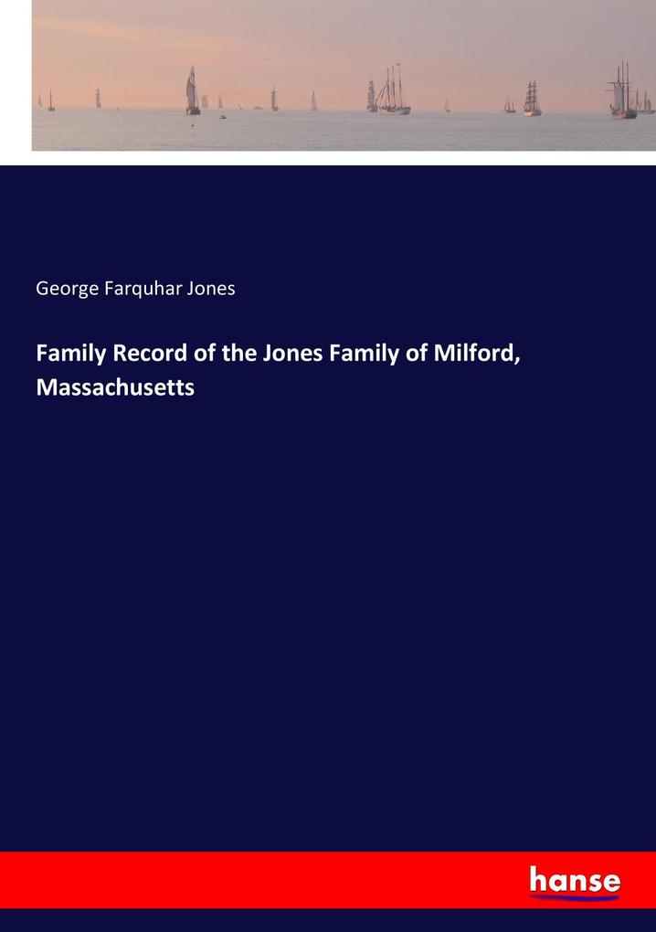 Family Record of the Jones Family of Milford Massachusetts
