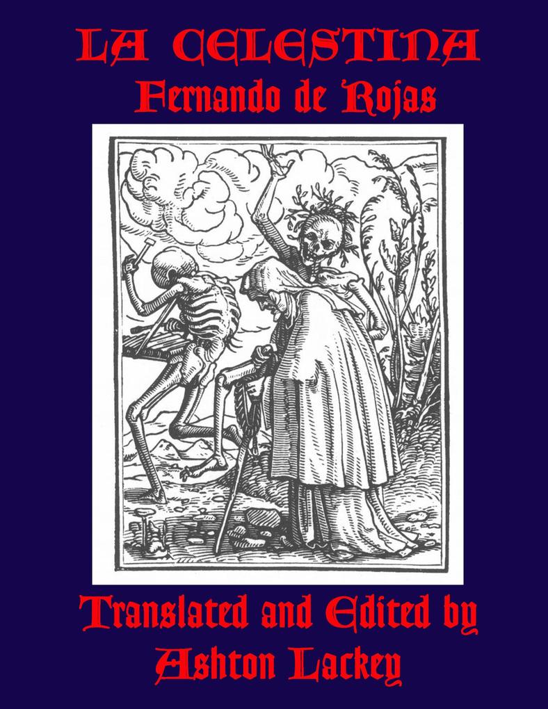La Celestina by Fernando de Rojas translated and edited by Ashton Lackey
