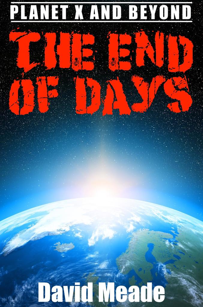 The End of Days â‘‘ Planet X and Beyond