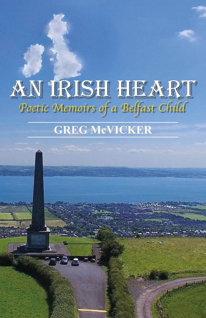Irish Heart: Poetic Memoirs of a Belfast Child