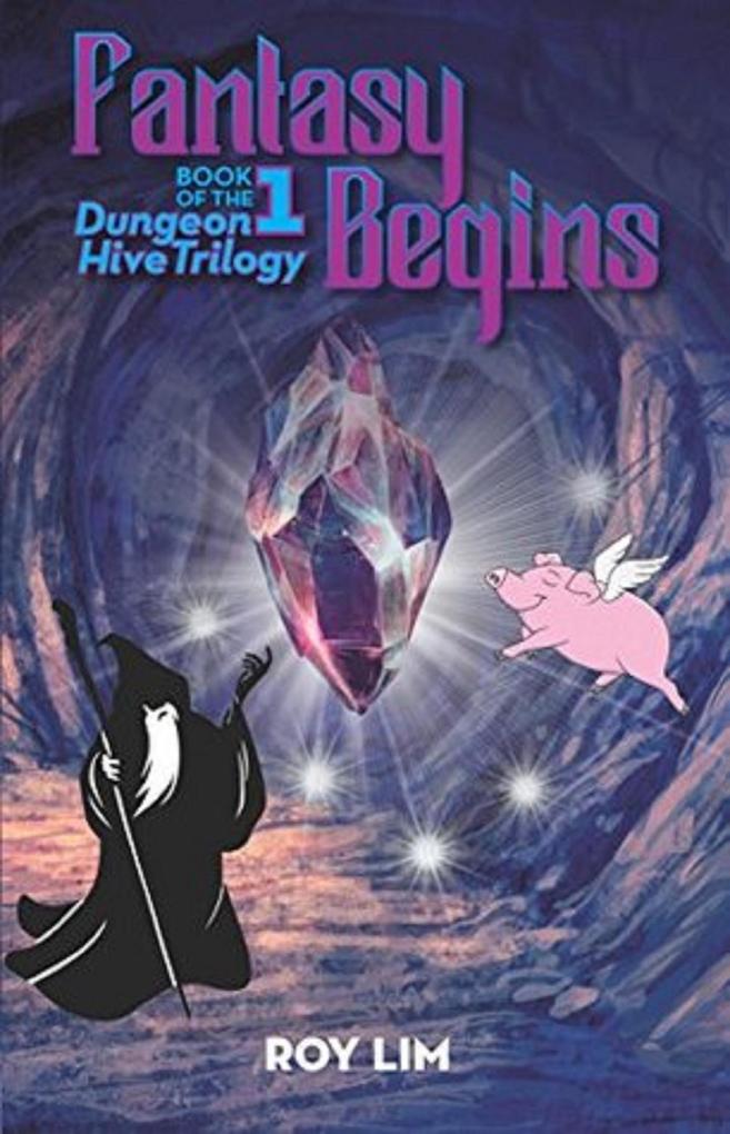Fantasy Begins: Book 1 of the Dungeon Hive Trilogy