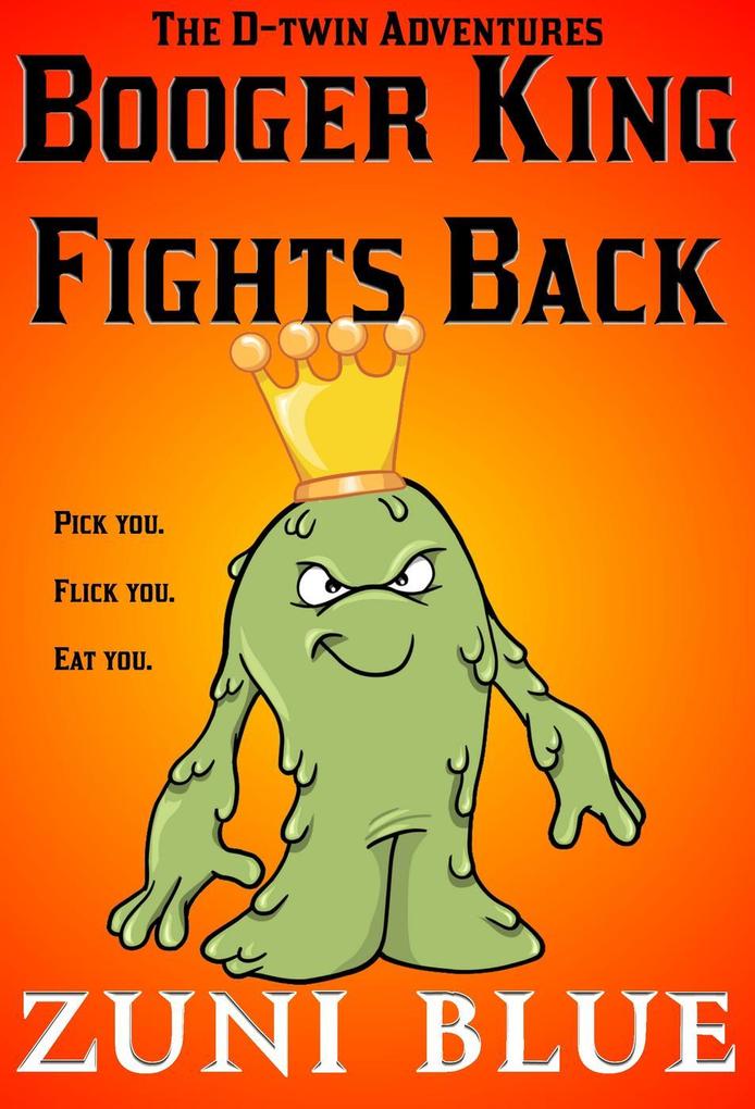 Booger King Fights Back (The D-twin Stories #1)