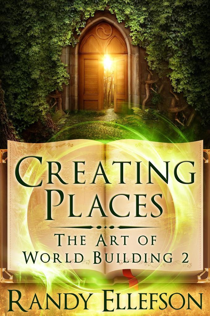 Creating Places (The Art of World Building #2)