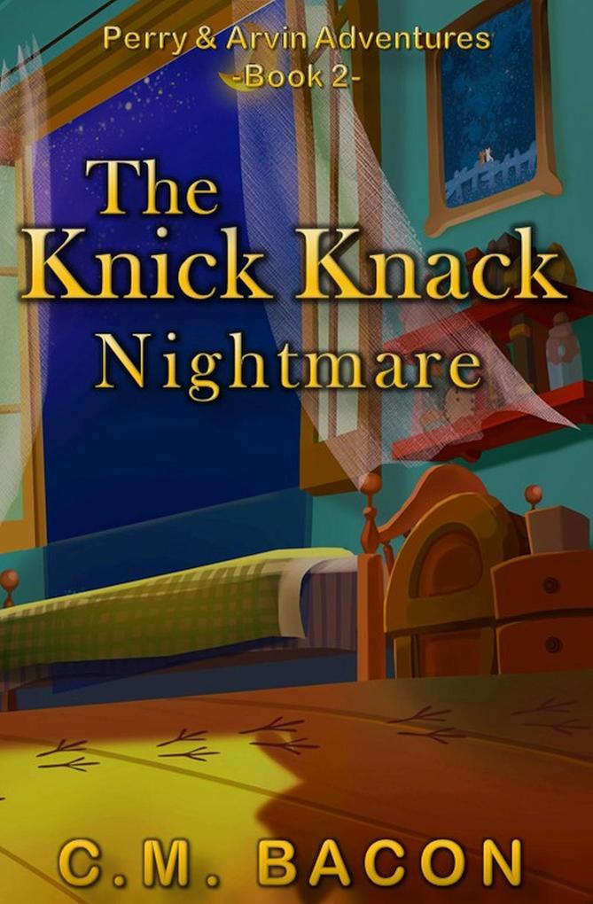 The Knick Knack Nightmare (Perry & Arvin Adventures #2)