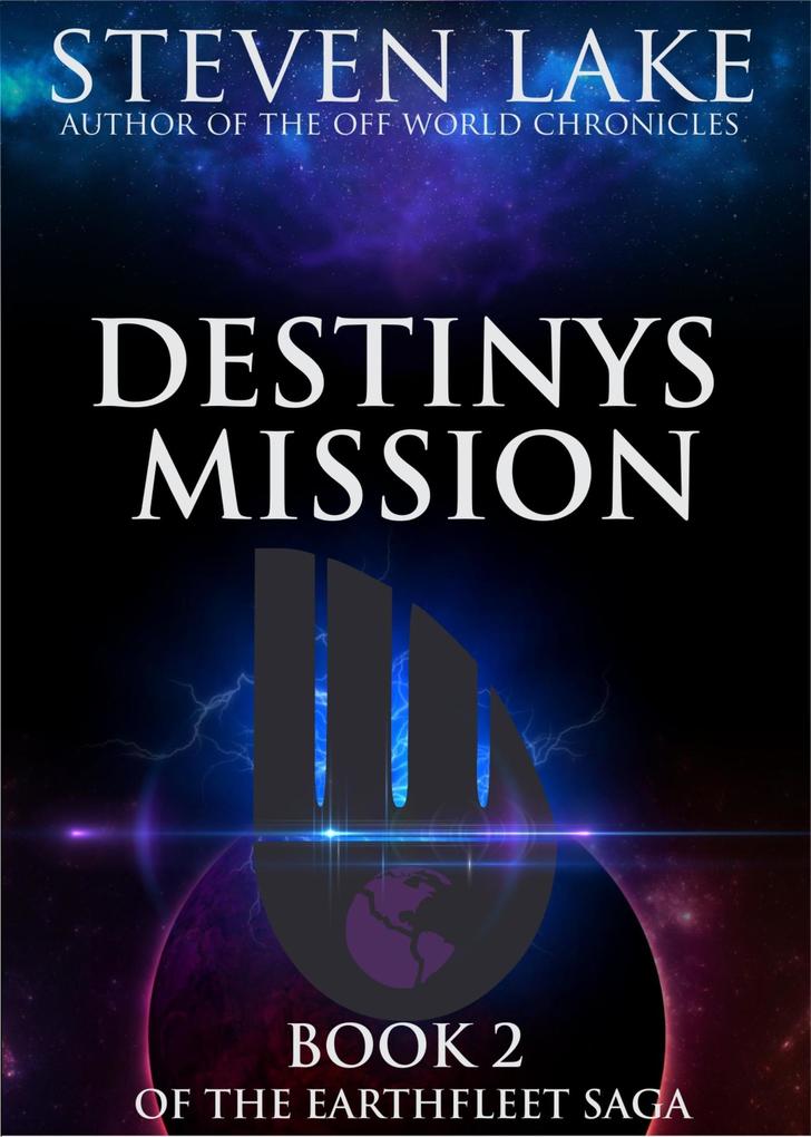 Destiny‘s Mission (Earthfleet Saga #2)