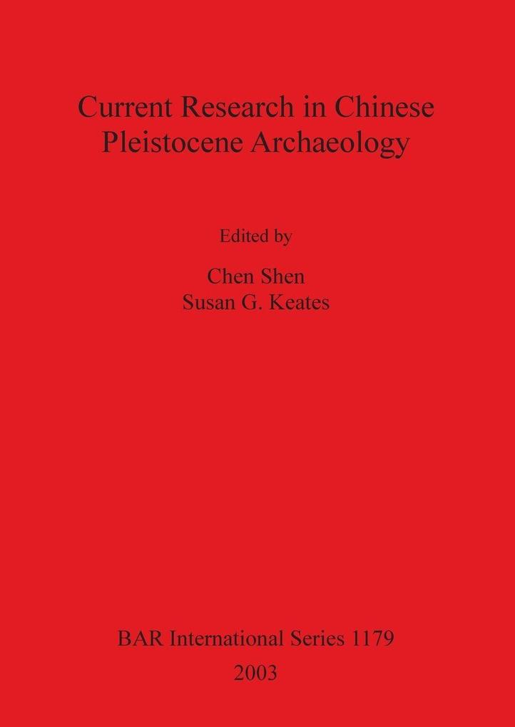 Current Research in Chinese Pleistocene Archaeology