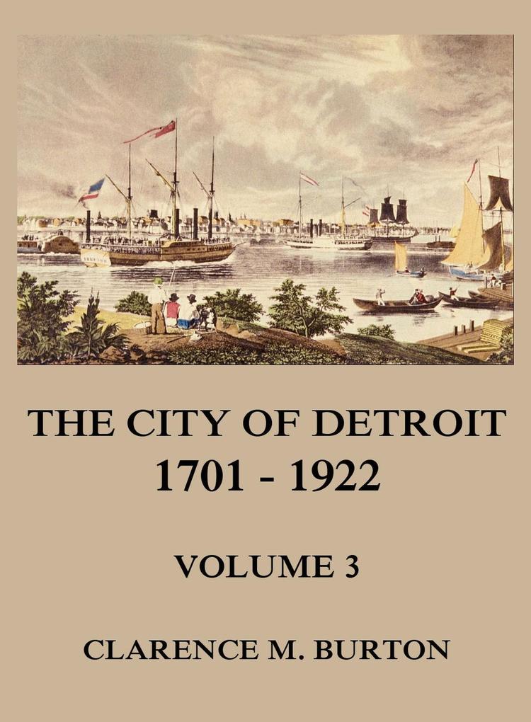 The City of Detroit 1701 -1922 Volume 3