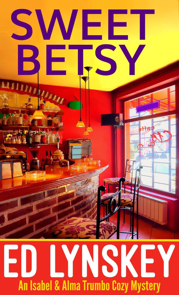 Sweet Betsy (Isabel & Alma Trumbo Cozy Mystery Series #5)