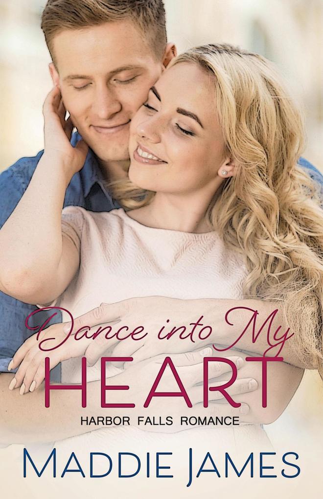 Dance into My Heart (A Harbor Falls Romance #3)