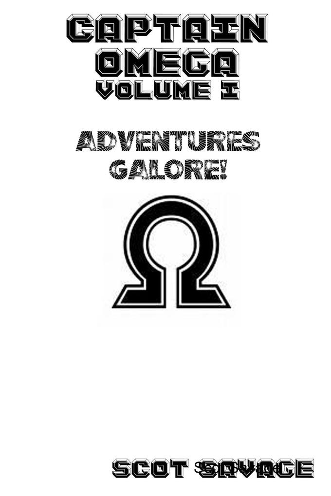 Captain Omega Volume I Adventures Galore!