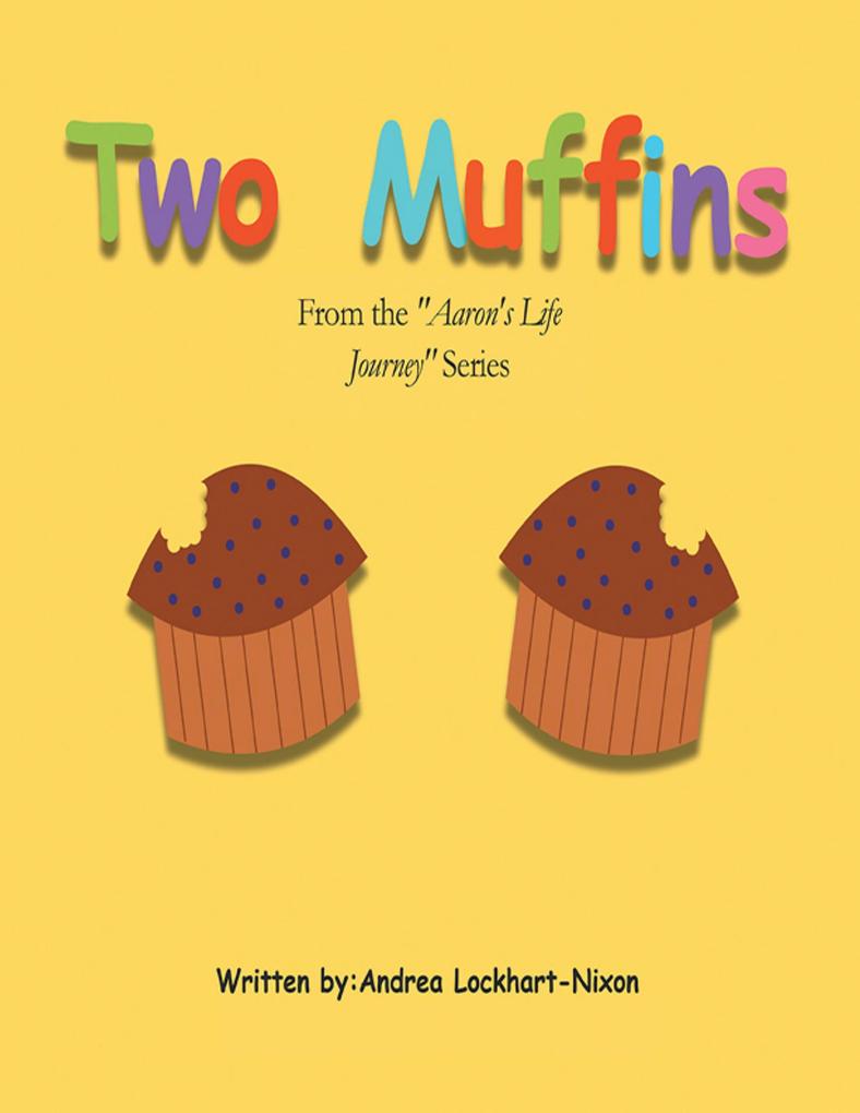 Two Muffins: From the Aaron‘s Life Journey Series