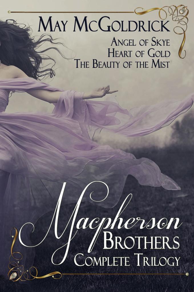 Macpherson Brothers Trilogy Box Set: Angel of Skye Heart of Gold and The Beauty of the Mist (Macpherson Family Series)