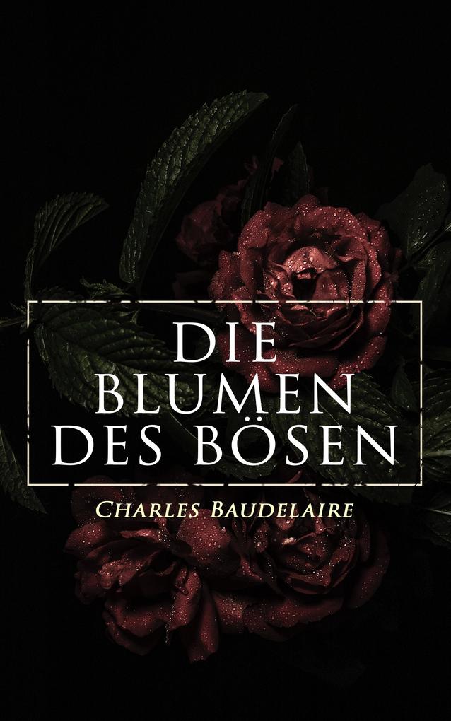 Die Blumen des Bösen - Charles Baudelaire
