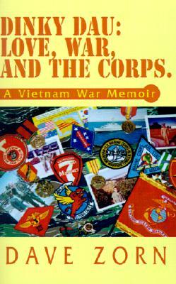 Dinky Dau: Love War and the Corps.: A Vietnam War Memoir