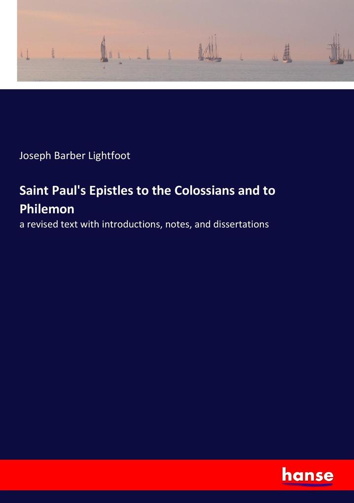 Saint Paul's Epistles to the Colossians and to Philemon - Joseph Barber Lightfoot