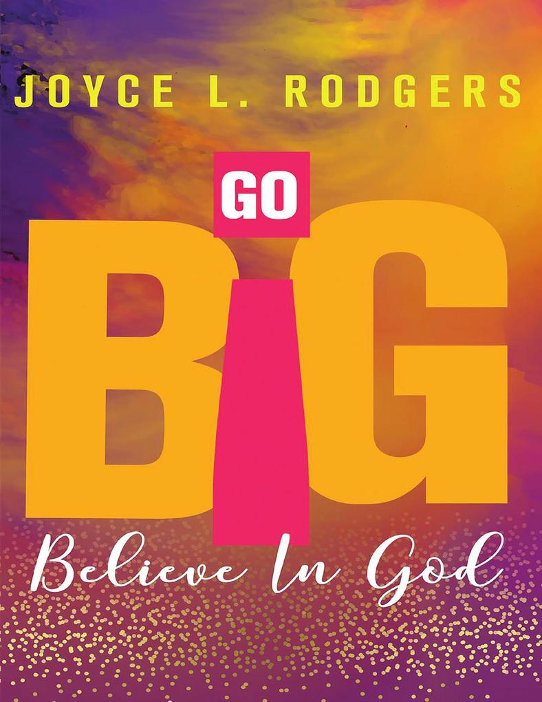 Go Big: Believe In God