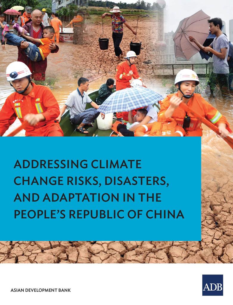 Addressing Climate Change Risks Disasters and Adaptation in the People‘s Republic of China