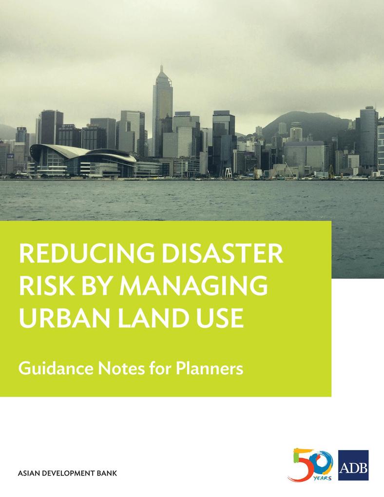 Reducing Disaster Risk by Managing Urban Land Use