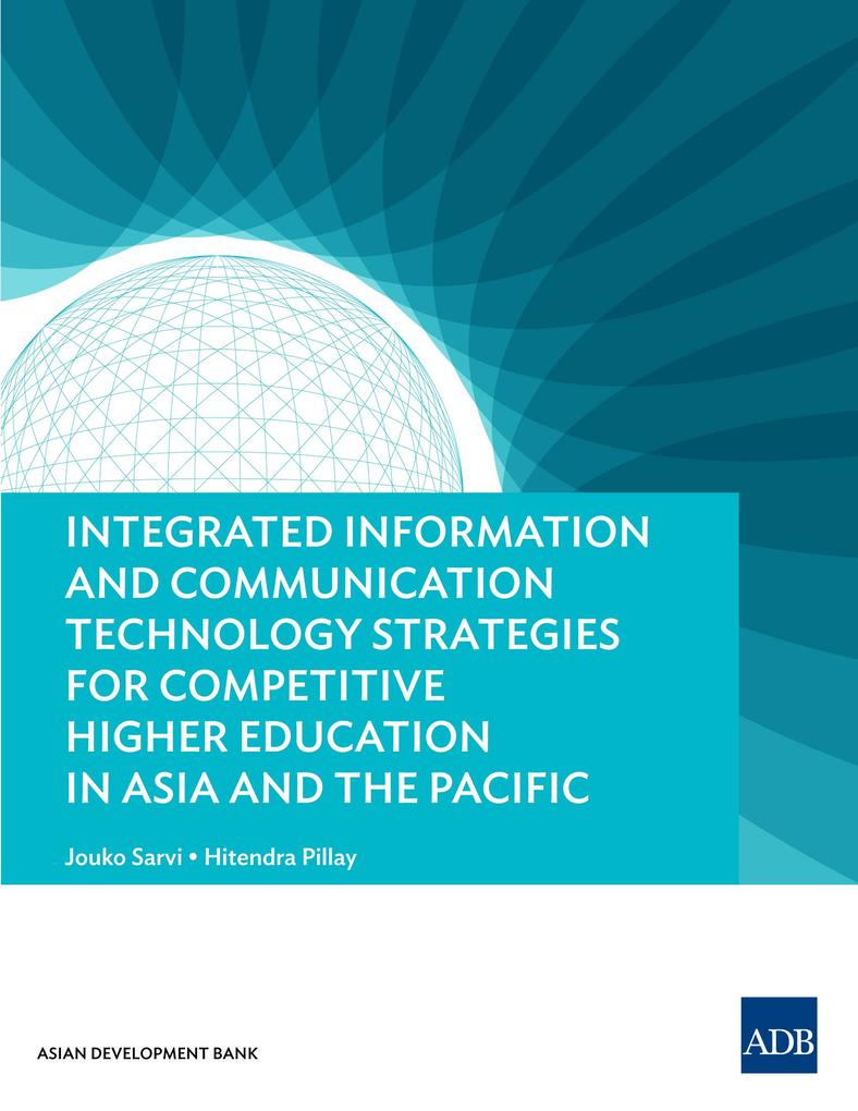 Integrated Information and Communication Technology Strategies for Competitive Higher Education in Asia and the Pacific
