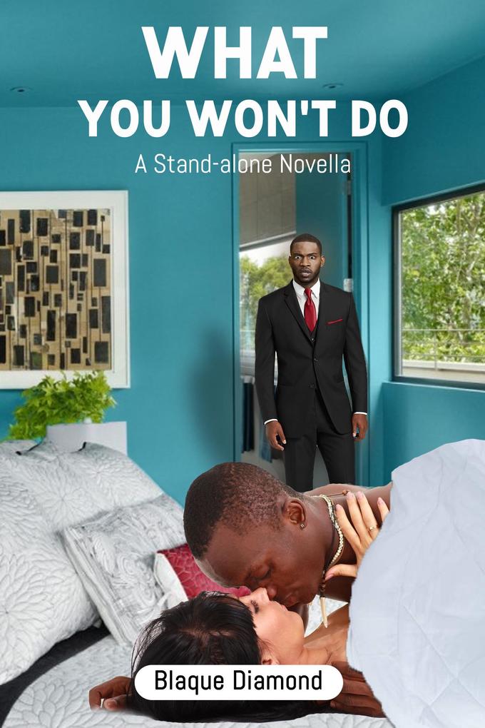 What You Won‘t Do: A Stand-alone Novella