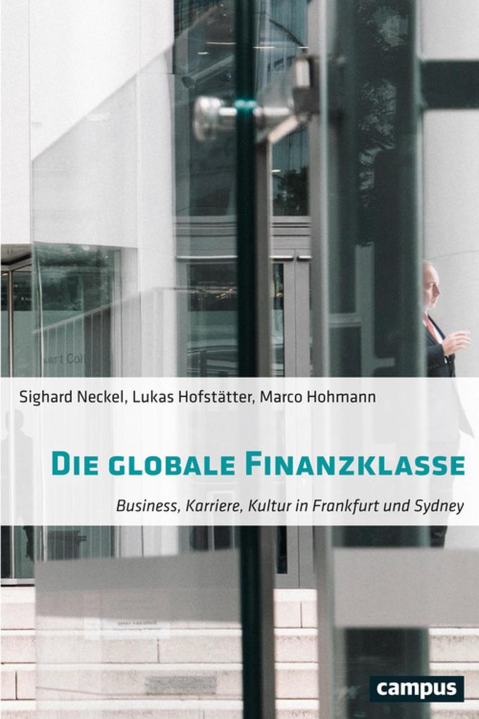 Die globale Finanzklasse - Sighard Neckel/ Lukas Hofstätter/ Marco Hohmann