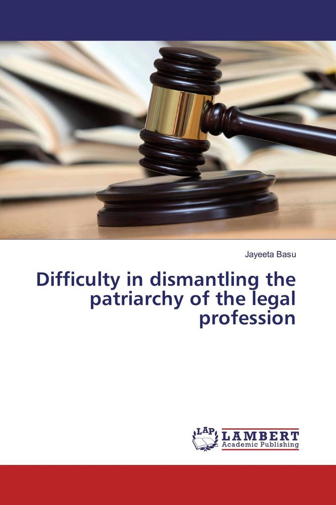Difficulty in dismantling the patriarchy of the legal profession