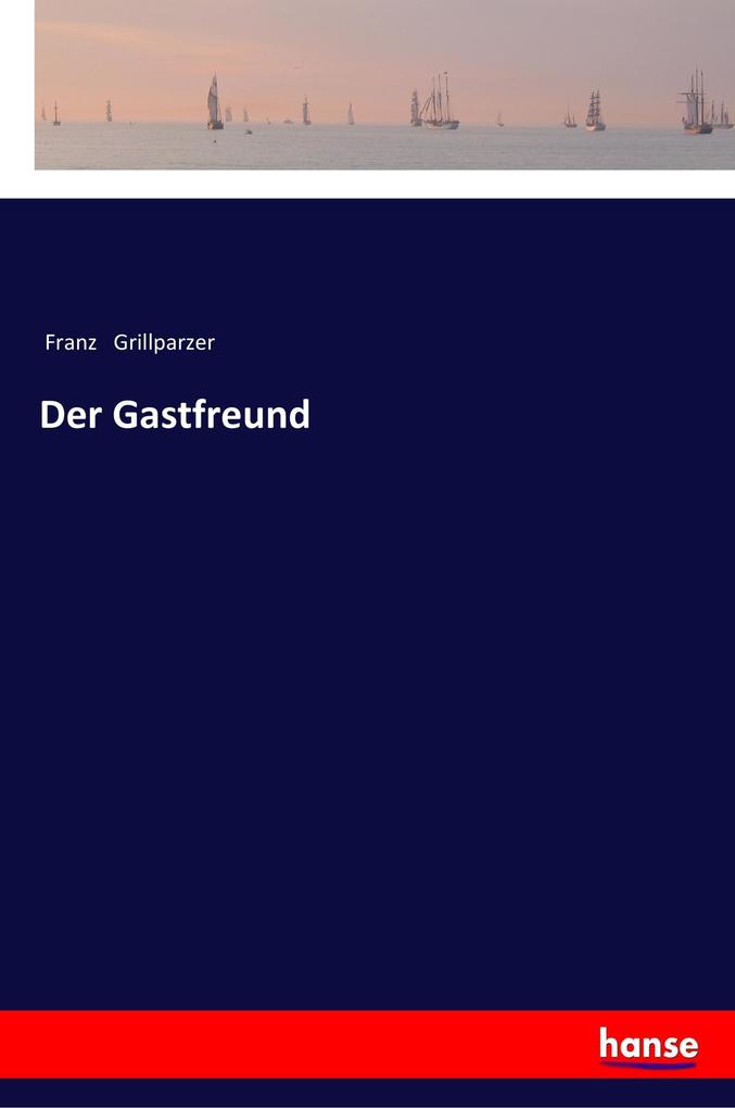 Der Gastfreund - Franz Grillparzer