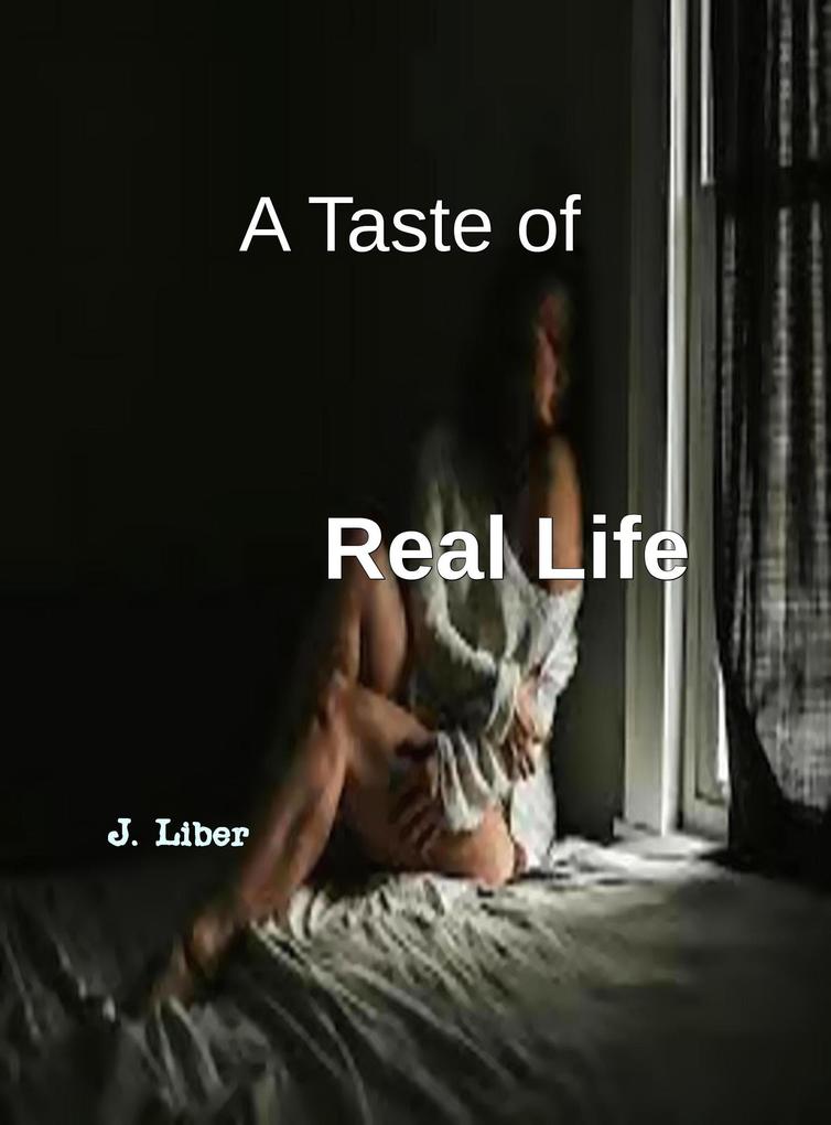 A Taste Of Real Life