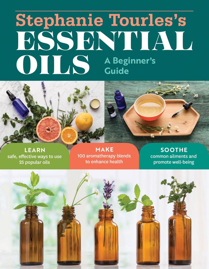 Stephanie Tourles‘s Essential Oils: A Beginner‘s Guide