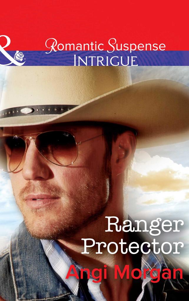 Ranger Protector (Mills & Boon Intrigue) (Texas Brothers of Company B Book 1)