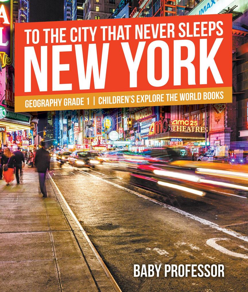 To The City That Never Sleeps: New York - Geography Grade 1 | Children‘s Explore the World Books