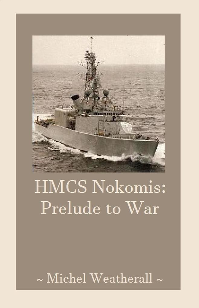 HMCS Nokomis: Prelude to War (The Symbiot-Series #18)