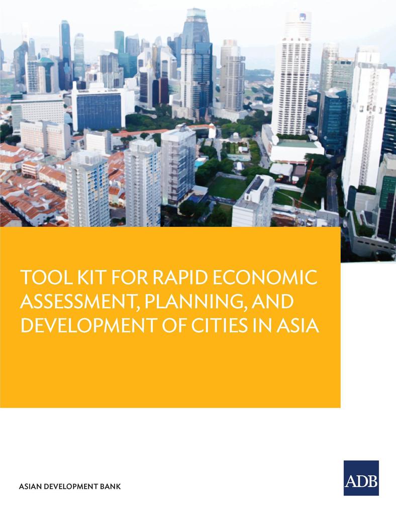 Tool Kit Guide for Rapid Economic Assessment Planning and Development of Cities in Asia