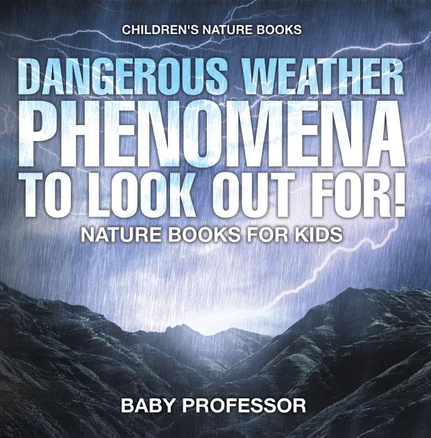 Dangerous Weather Phenomena To Look Out For! - Nature Books for Kids | Children‘s Nature Books