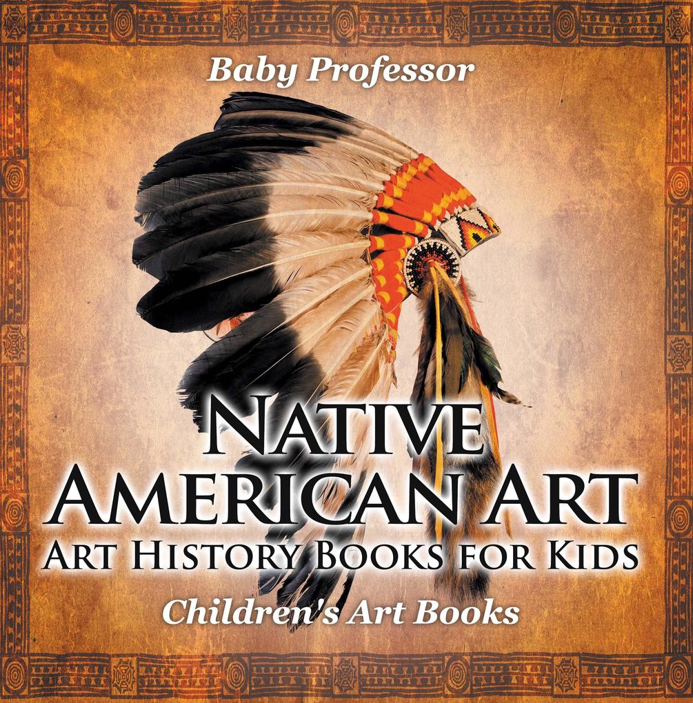 Native American Art - Art History Books for Kids | Children‘s Art Books