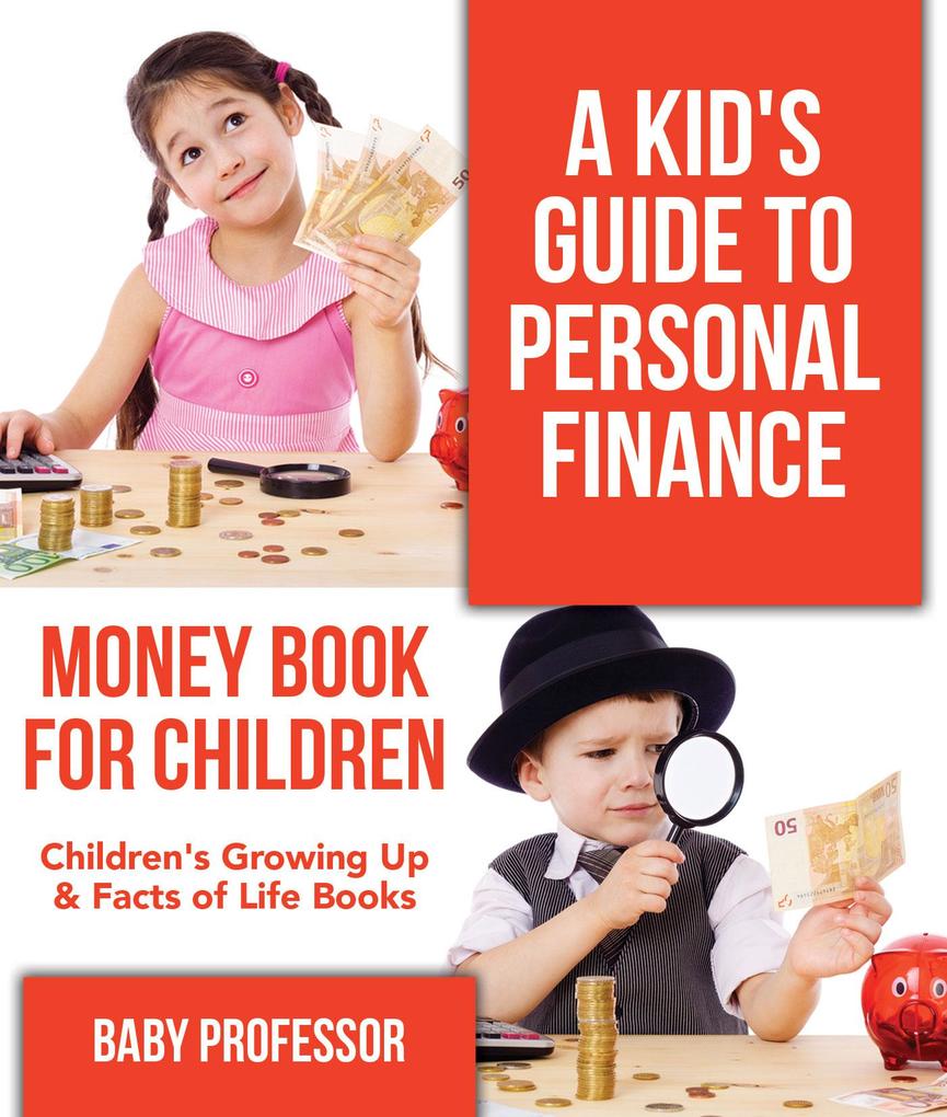 A Kid‘s Guide to Personal Finance - Money Book for Children | Children‘s Growing Up & Facts of Life Books