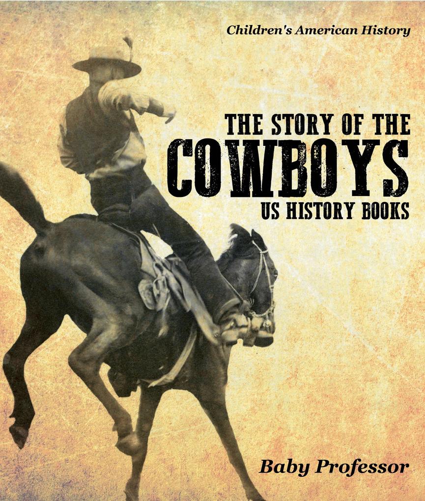 The Story of the Cowboys - US History Books | Children‘s American History