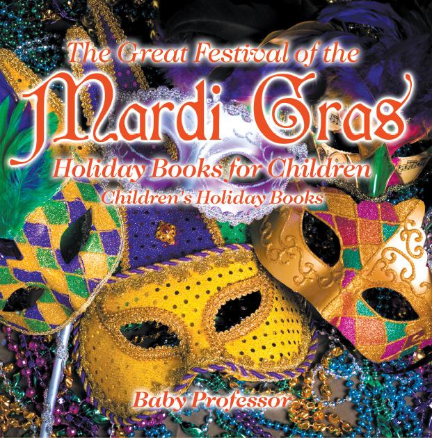 The Great Festival of the Mardi Gras - Holiday Books for Children | Children‘s Holiday Books