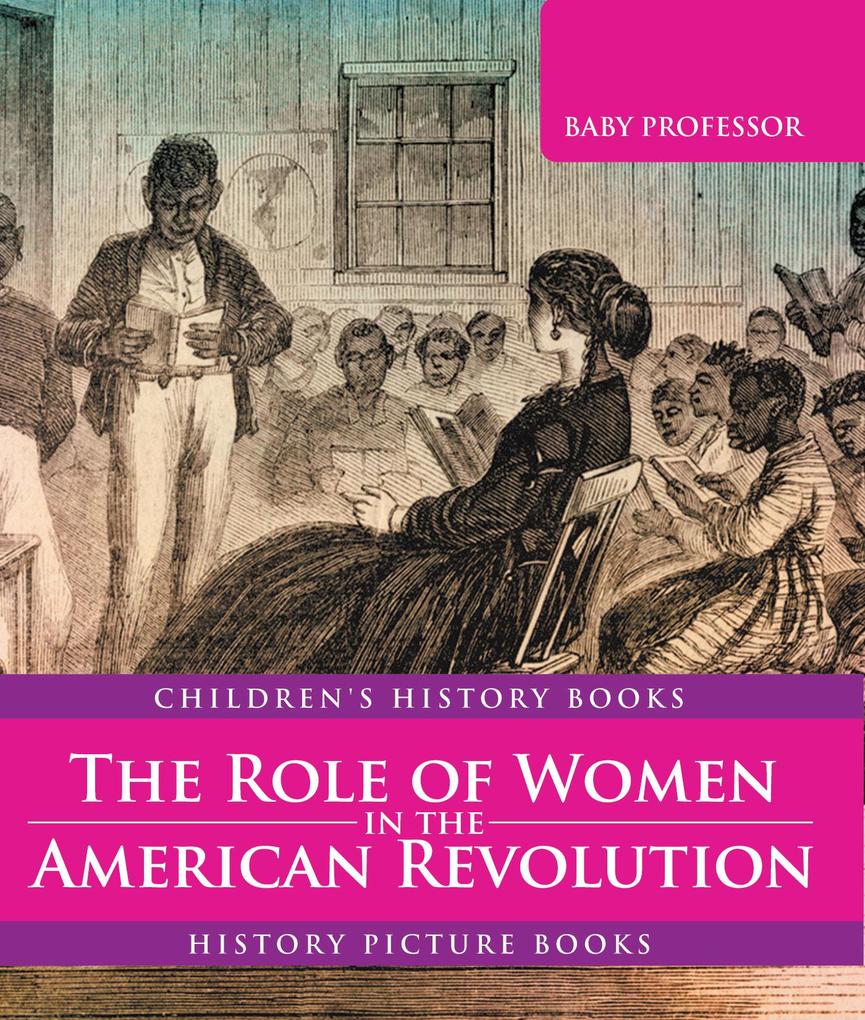 The Role of Women in the American Revolution - History Picture Books | Children‘s History Books