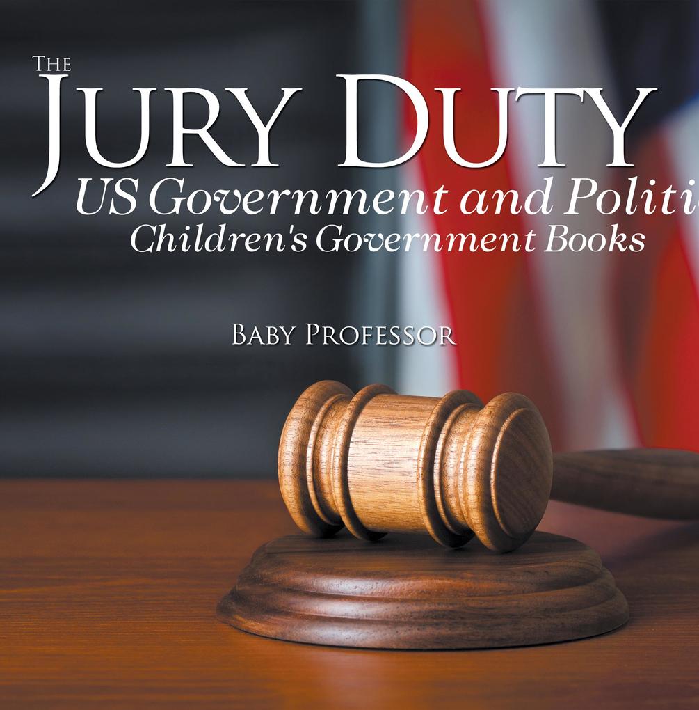 The Jury Duty - US Government and Politics | Children‘s Government Books